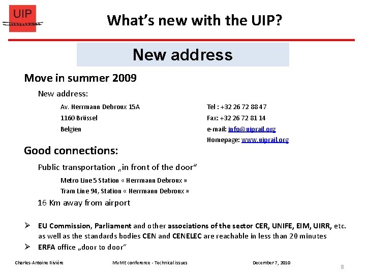 What’s new with the UIP? New address Move in summer 2009 New address: Av.