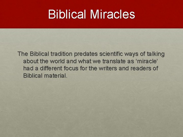 Biblical Miracles The Biblical tradition predates scientific ways of talking about the world and