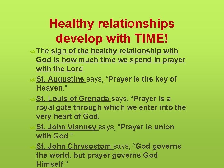 Healthy relationships develop with TIME! The sign of the healthy relationship with God is