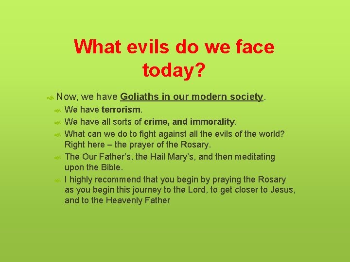 What evils do we face today? Now, we have Goliaths in our modern society.