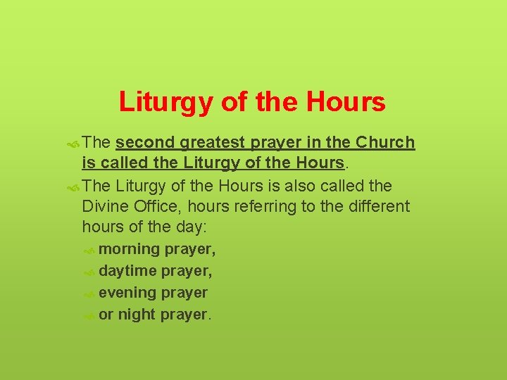 Liturgy of the Hours The second greatest prayer in the Church is called the