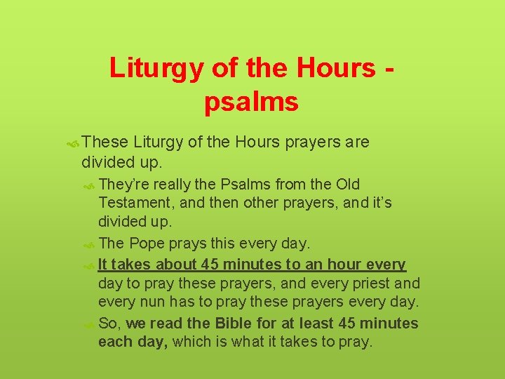 Liturgy of the Hours psalms These Liturgy of the Hours prayers are divided up.
