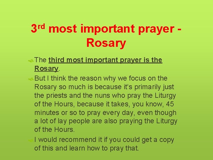 3 rd most important prayer Rosary The third most important prayer is the Rosary.