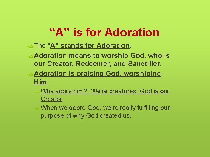 “A” is for Adoration The “A” stands for Adoration means to worship God, who