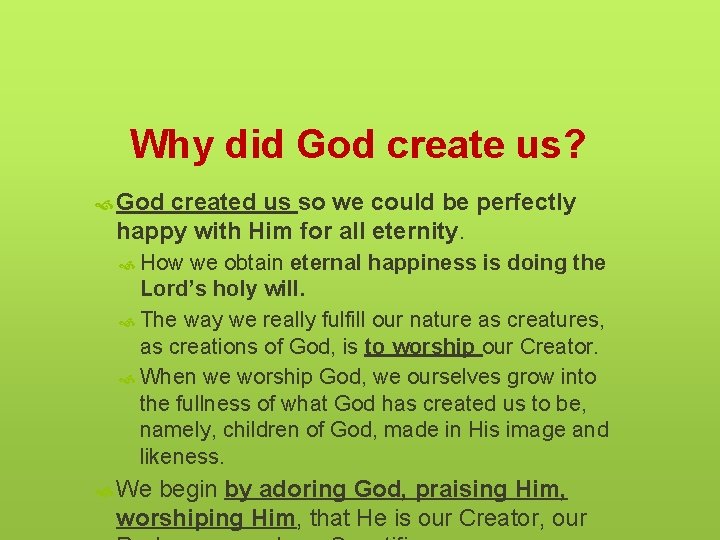 Why did God create us? God created us so we could be perfectly happy