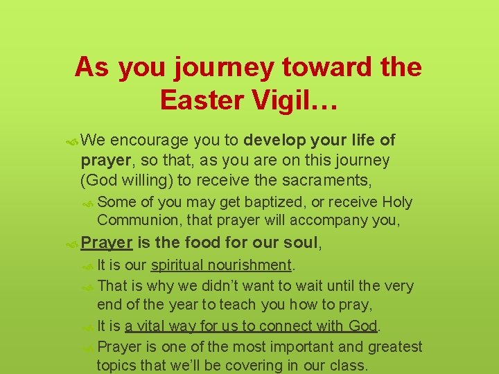 As you journey toward the Easter Vigil… We encourage you to develop your life