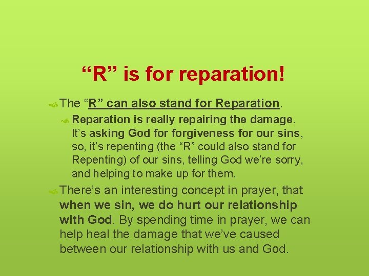 “R” is for reparation! The “R” can also stand for Reparation is really repairing