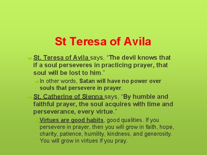 St Teresa of Avila St. Teresa of Avila says, “The devil knows that if