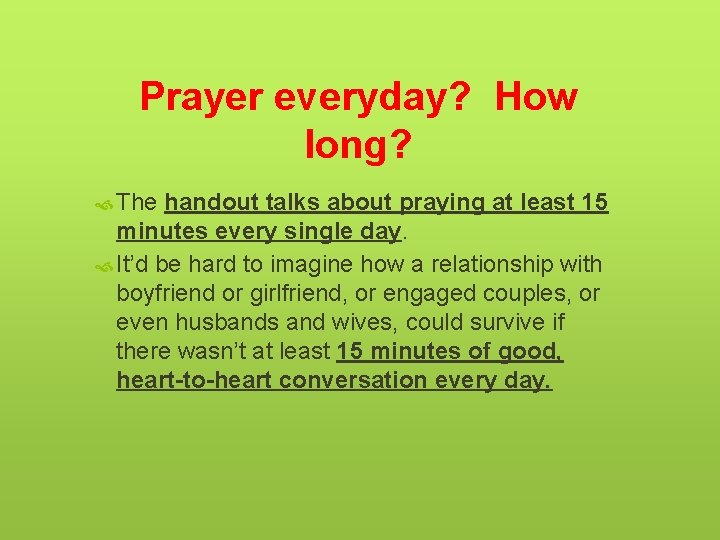Prayer everyday? How long? The handout talks about praying at least 15 minutes every