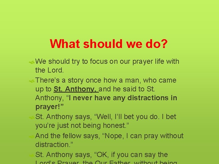 What should we do? We should try to focus on our prayer life with