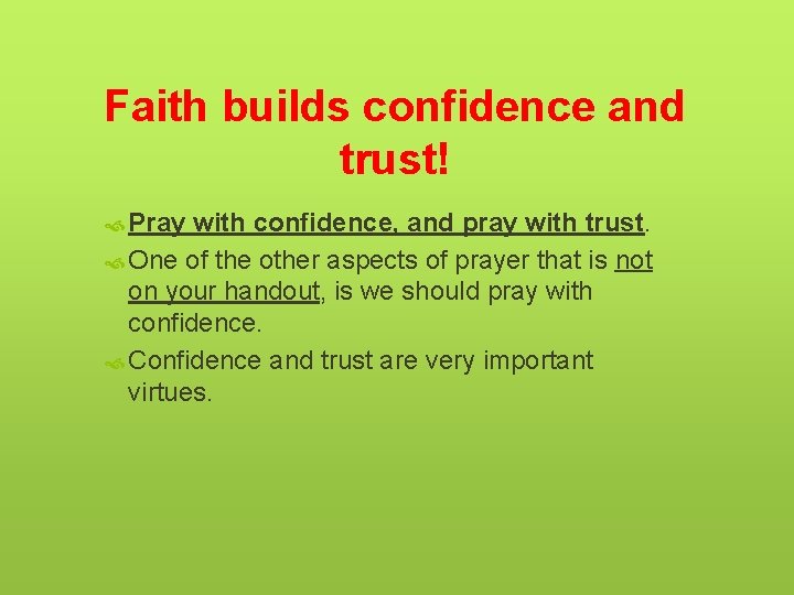 Faith builds confidence and trust! Pray with confidence, and pray with trust. One of