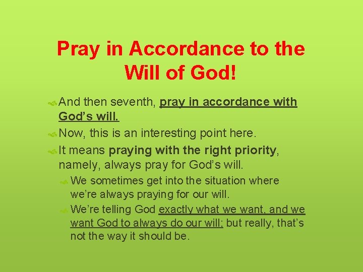 Pray in Accordance to the Will of God! And then seventh, pray in accordance