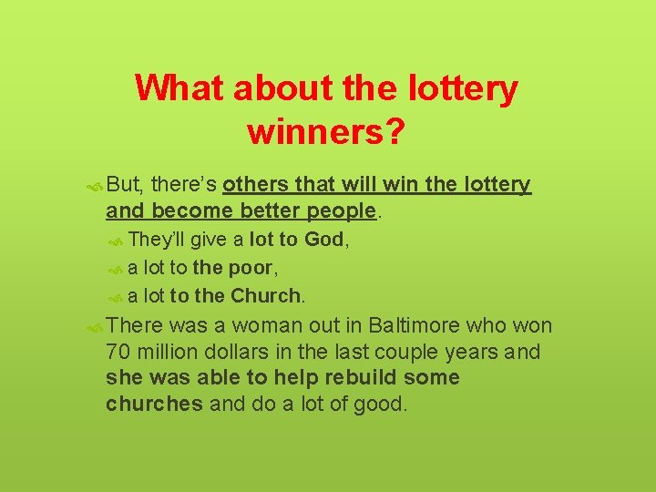 What about the lottery winners? But, there’s others that will win the lottery and
