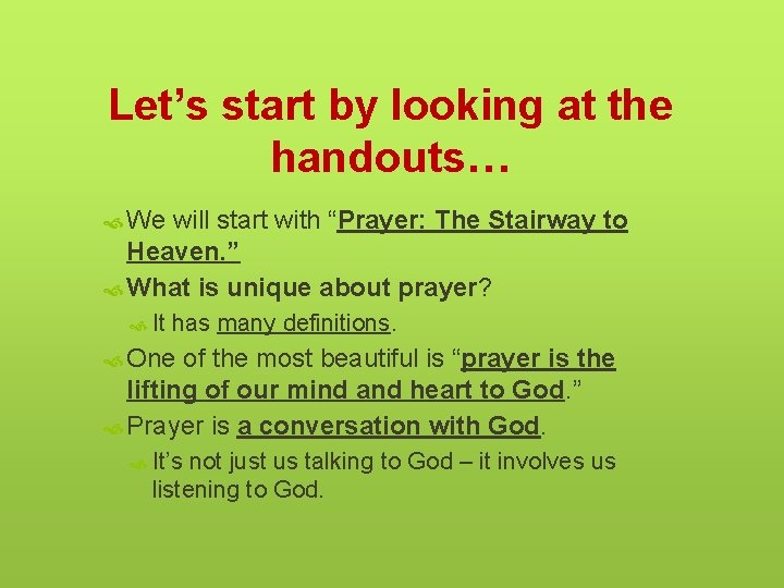 Let’s start by looking at the handouts… We will start with “Prayer: The Stairway
