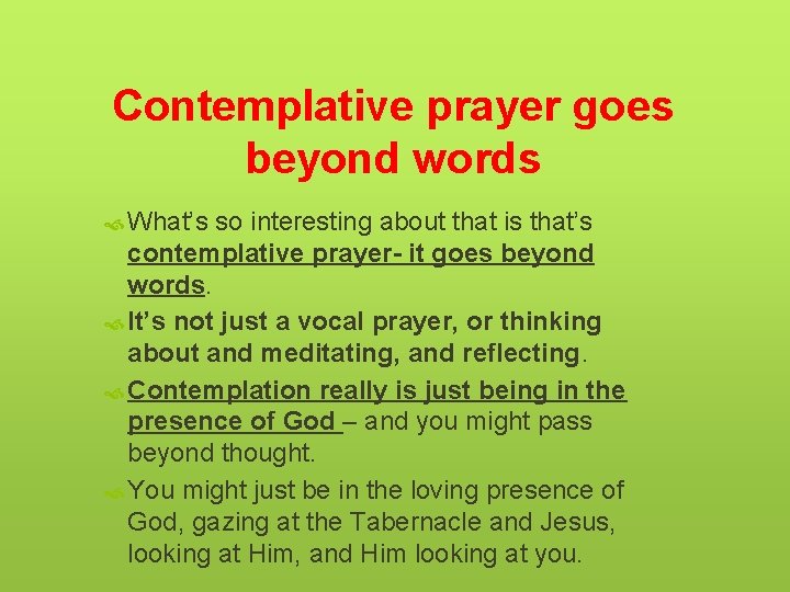 Contemplative prayer goes beyond words What’s so interesting about that is that’s contemplative prayer-