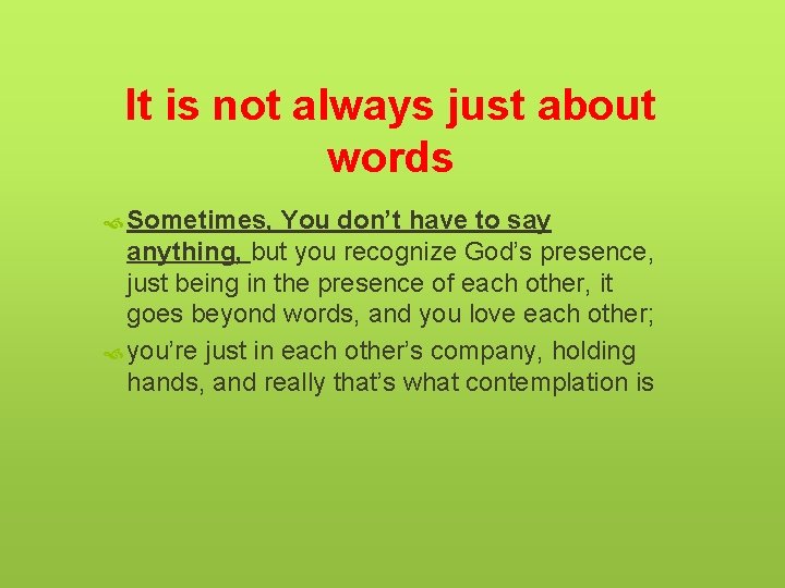 It is not always just about words Sometimes, You don’t have to say anything,