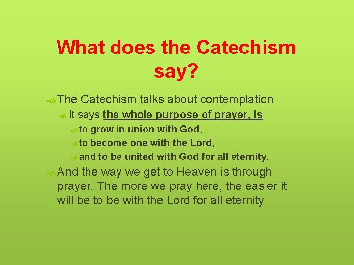What does the Catechism say? The Catechism talks about contemplation It says the whole