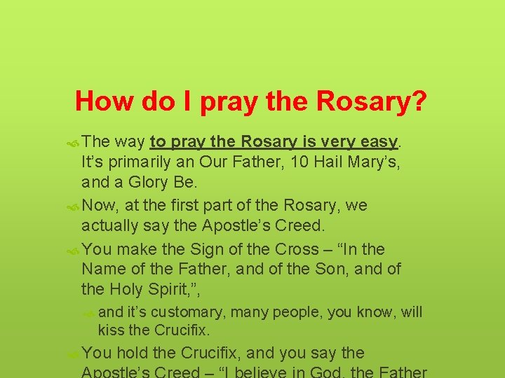 How do I pray the Rosary? The way to pray the Rosary is very