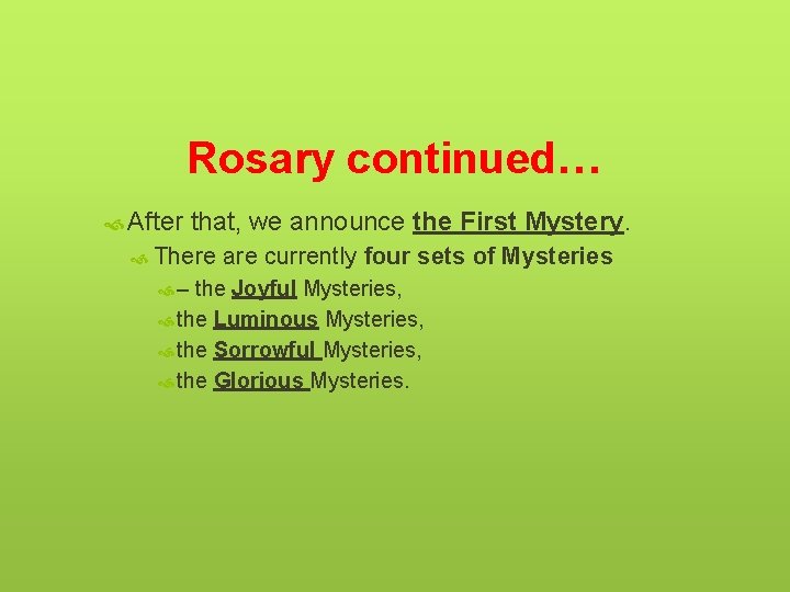 Rosary continued… After that, we announce the There are currently four sets of Mysteries