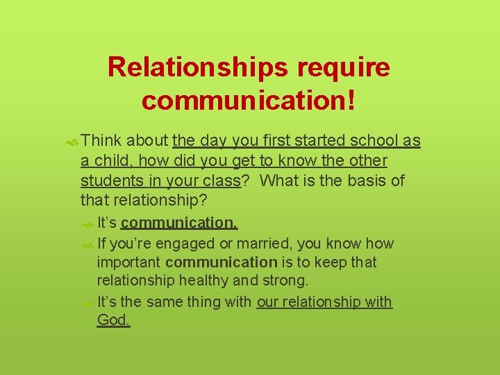 Relationships require communication! Think about the day you first started school as a child,