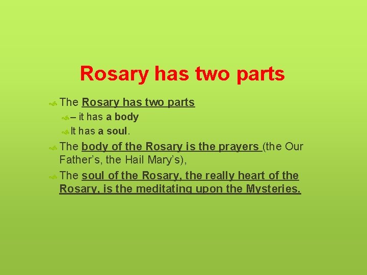 Rosary has two parts The Rosary has two parts – it has a body