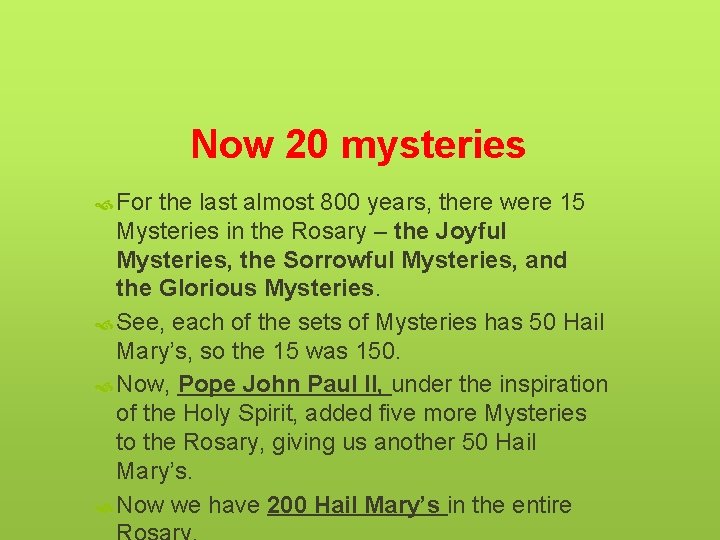 Now 20 mysteries For the last almost 800 years, there were 15 Mysteries in