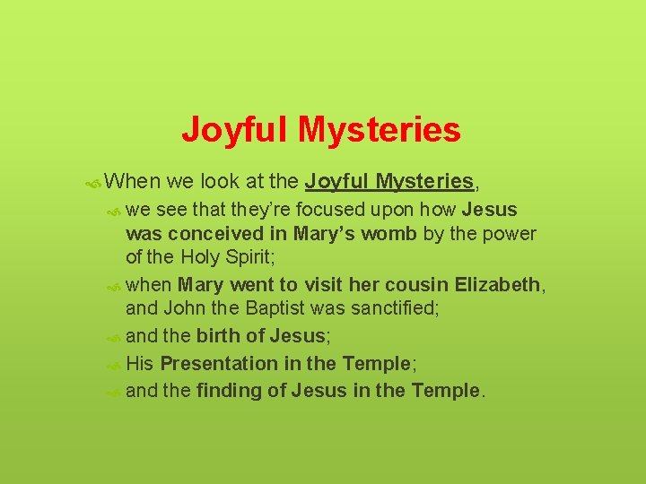 Joyful Mysteries When we look at the Joyful Mysteries, we see that they’re focused