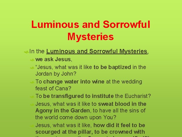 Luminous and Sorrowful Mysteries In the Luminous we and Sorrowful Mysteries, ask Jesus, “Jesus,