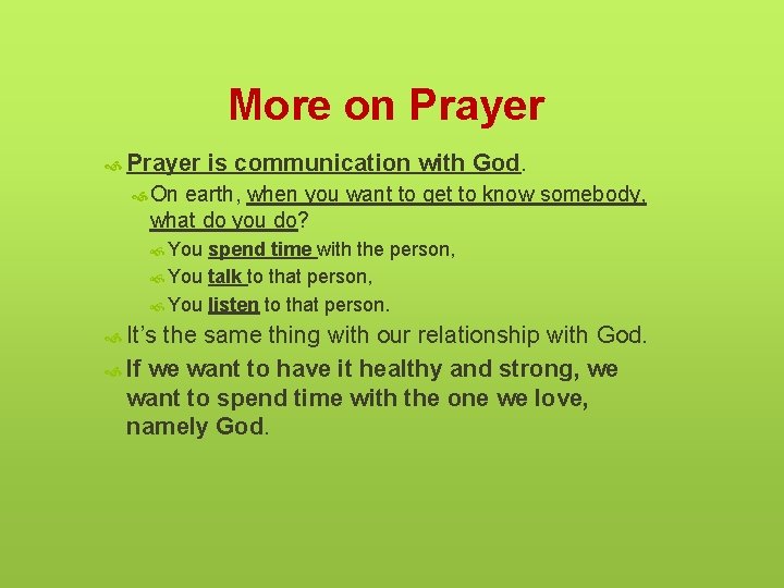 More on Prayer is communication with God. On earth, when you want to get