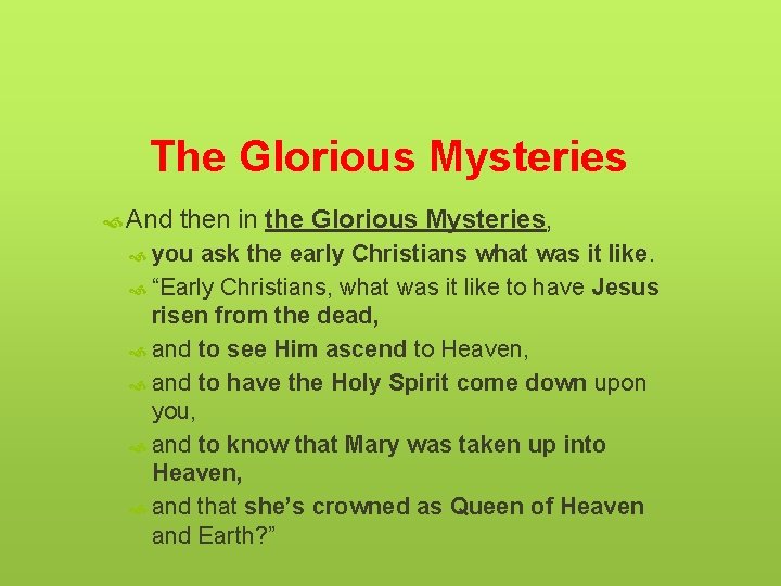 The Glorious Mysteries And then in the you Glorious Mysteries, ask the early Christians