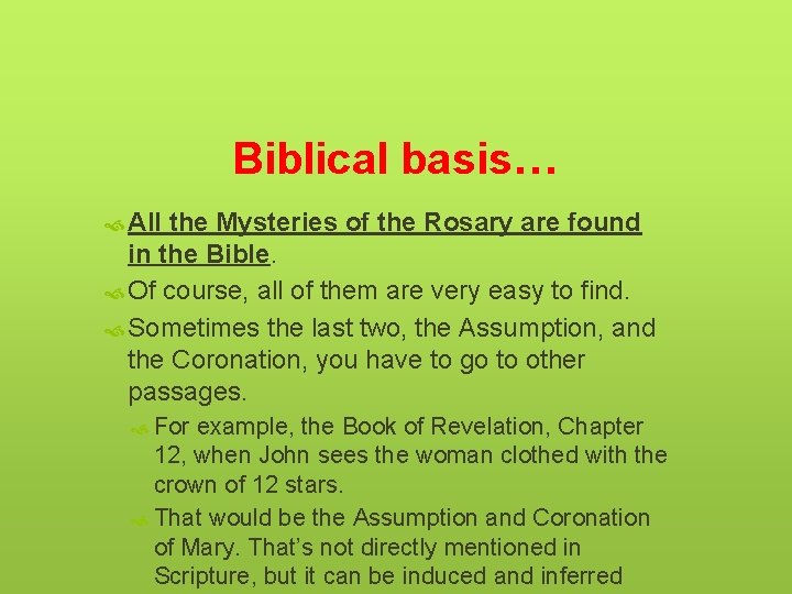 Biblical basis… All the Mysteries of the Rosary are found in the Bible. Of