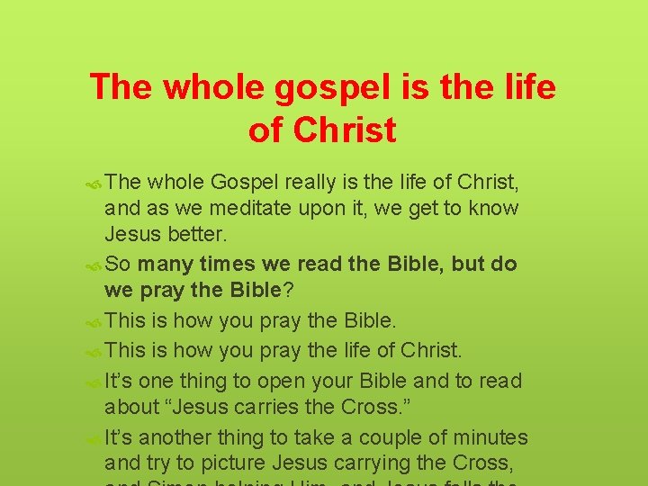 The whole gospel is the life of Christ The whole Gospel really is the
