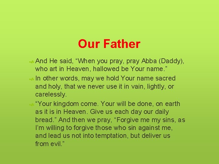 Our Father And He said, “When you pray, pray Abba (Daddy), who art in