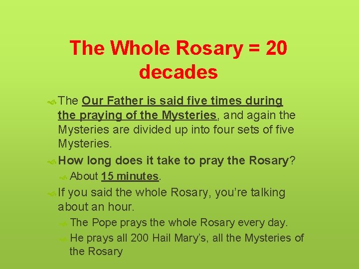 The Whole Rosary = 20 decades The Our Father is said five times during