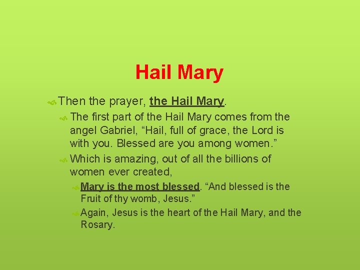 Hail Mary Then the prayer, the Hail Mary. The first part of the Hail