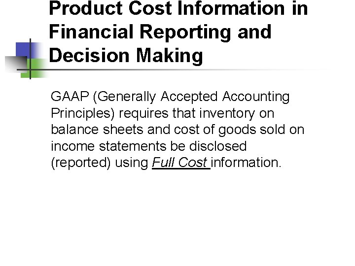 Product Cost Information in Financial Reporting and Decision Making GAAP (Generally Accepted Accounting Principles)