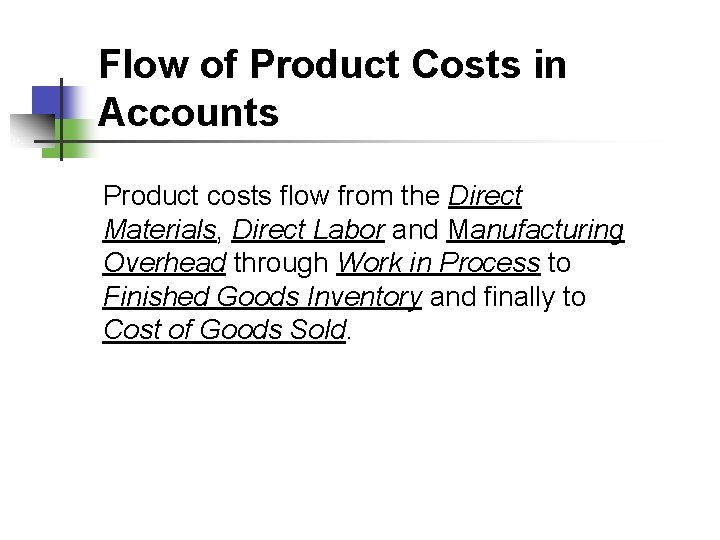 Flow of Product Costs in Accounts Product costs flow from the Direct Materials, Direct