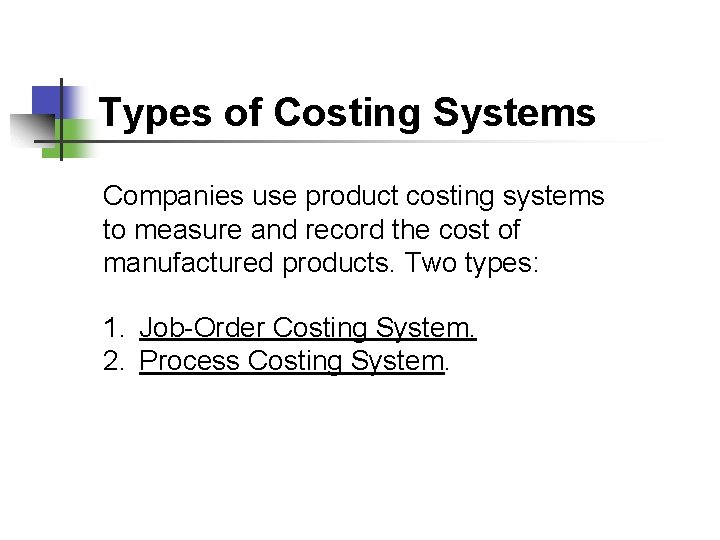 Types of Costing Systems Companies use product costing systems to measure and record the