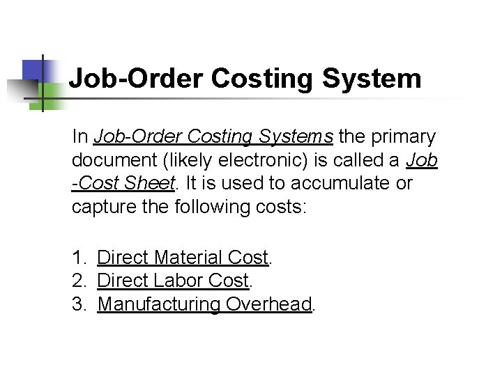 Job-Order Costing System In Job-Order Costing Systems the primary document (likely electronic) is called