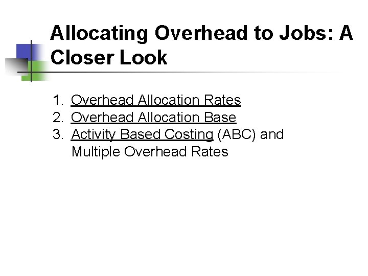 Allocating Overhead to Jobs: A Closer Look 1. Overhead Allocation Rates 2. Overhead Allocation