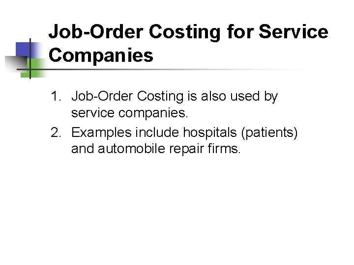 Job-Order Costing for Service Companies 1. Job-Order Costing is also used by service companies.