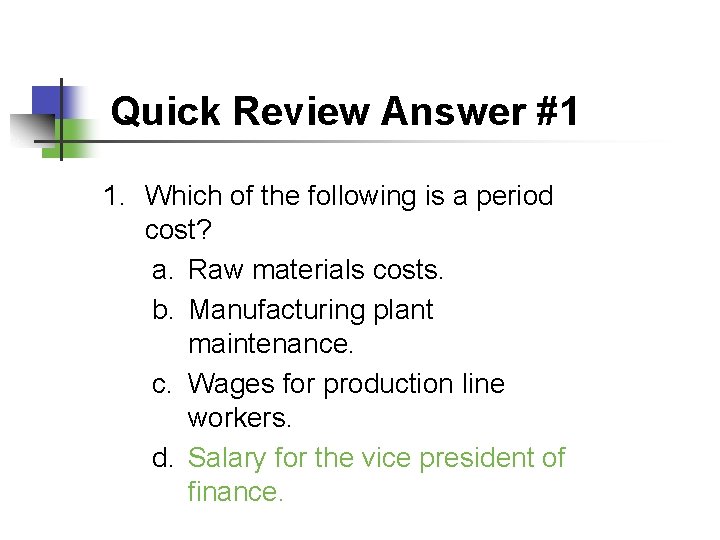 Quick Review Answer #1 1. Which of the following is a period cost? a.