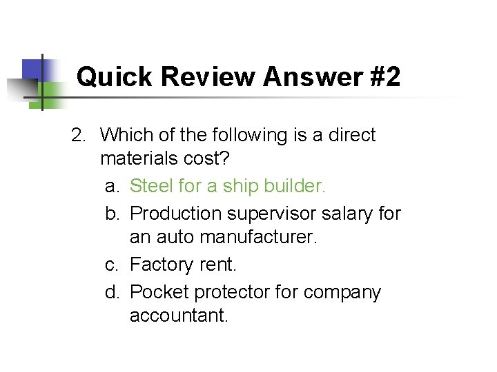 Quick Review Answer #2 2. Which of the following is a direct materials cost?