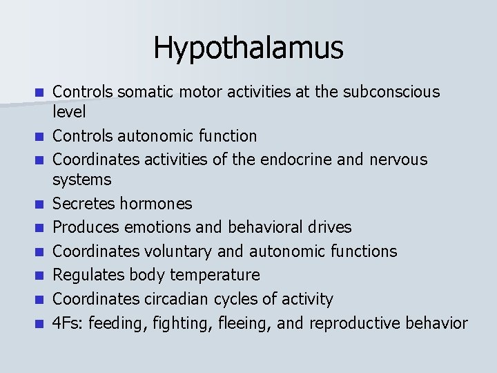 Hypothalamus n n n n n Controls somatic motor activities at the subconscious level