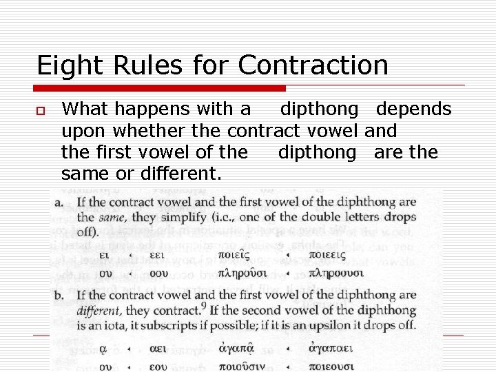 Eight Rules for Contraction o What happens with a dipthong depends upon whether the