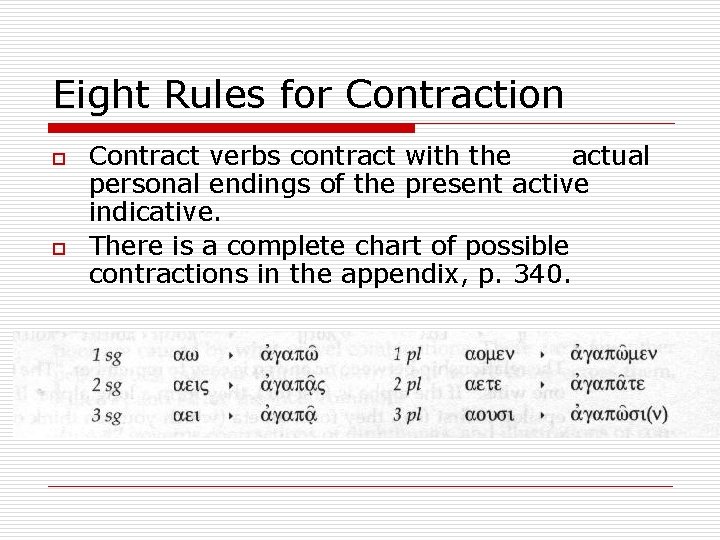 Eight Rules for Contraction o o Contract verbs contract with the actual personal endings