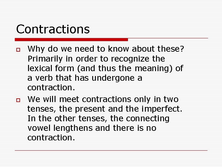 Contractions o o Why do we need to know about these? Primarily in order