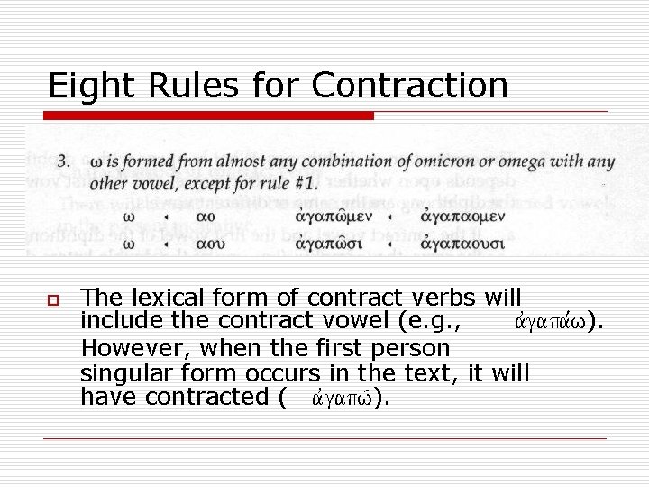 Eight Rules for Contraction o The lexical form of contract verbs will include the