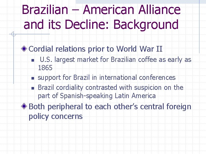 Brazilian – American Alliance and its Decline: Background Cordial relations prior to World War