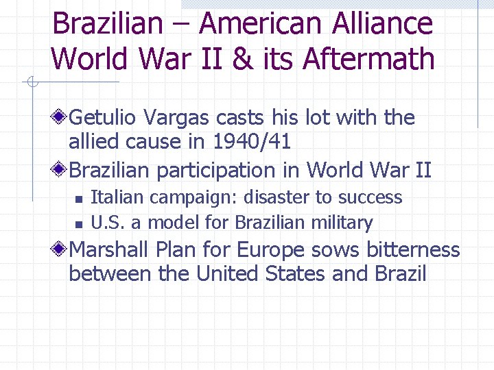 Brazilian – American Alliance World War II & its Aftermath Getulio Vargas casts his